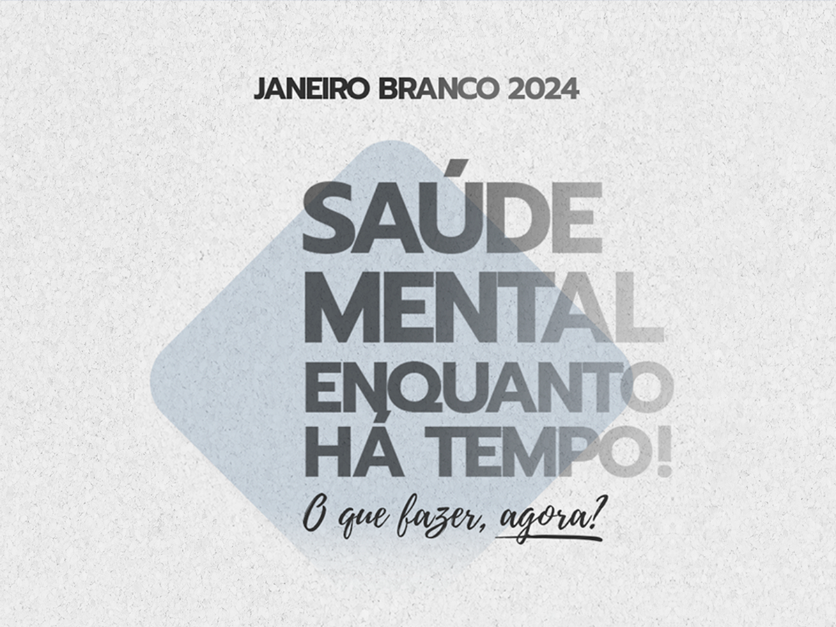 Janeiro Branco: Cuide da saúde mental enquanto há tempo!