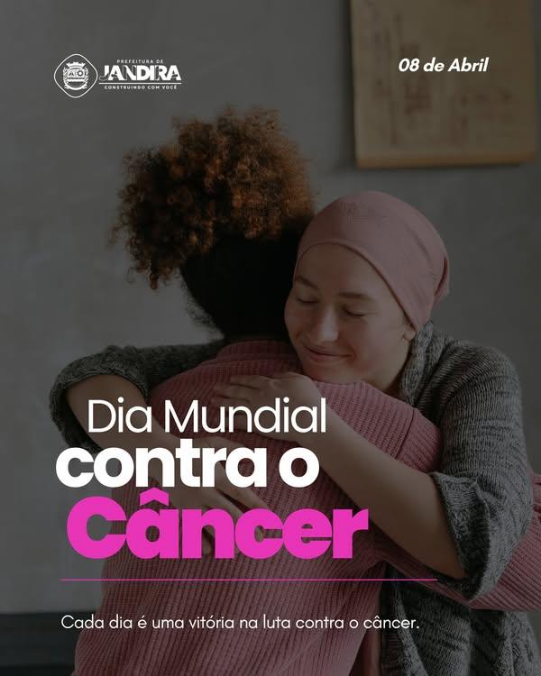 08 de Abril - Dia Mundial Contra o Câncer