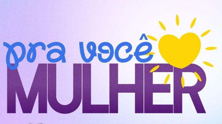 Pra Você, Mulher. Feira noturna terá programação especial para mulheres, nesta quarta (25)